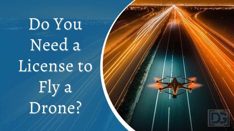 do you need a license to fly a drone