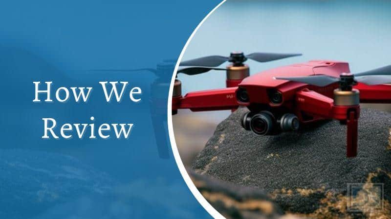 how we review best drones